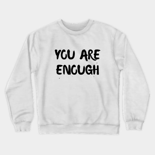 You are enough Crewneck Sweatshirt by Word and Saying